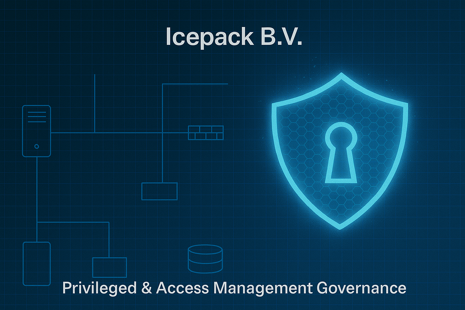 Icepack B.V. - Privileged & Access Management Governance